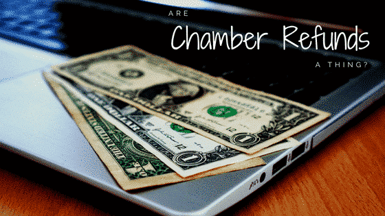 Are Chamber Refunds a thing?