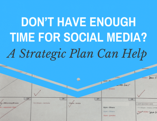 Don’t Have Enough Time for Social Media? A Strategic Plan Can Help