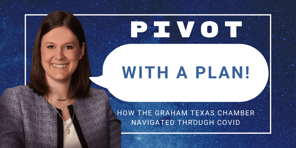 Pivot with a Plan - How The Graham Texas Chamber Navigated Through COVID