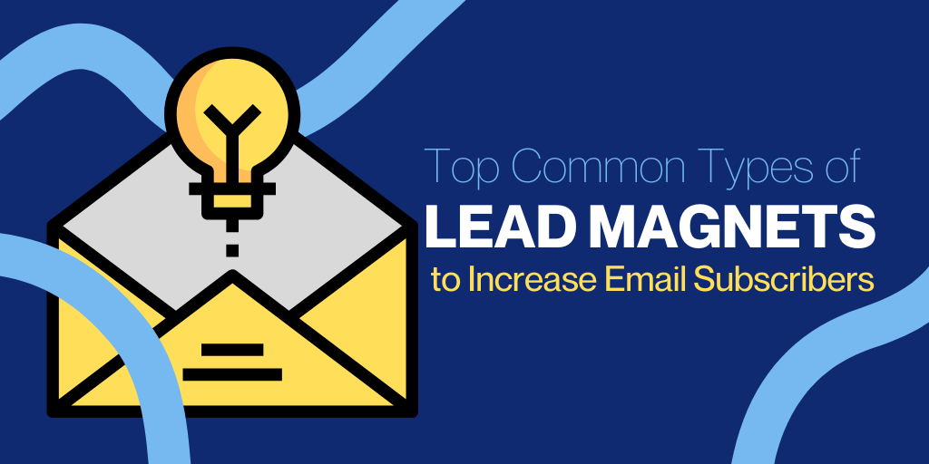 Top Common Types of Lead Magnets to Increase Email Subscribers