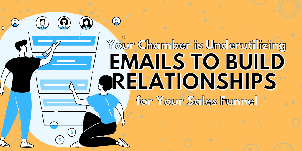 Your chamber is underutilizing emails to build relationships for your sales funnel.png