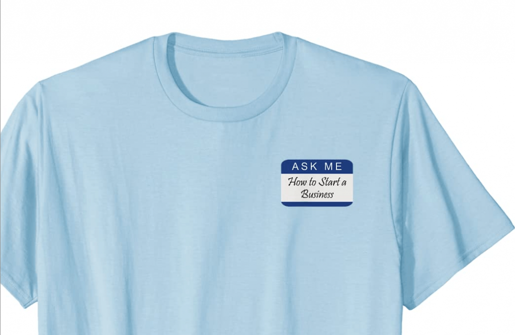 Ask Me How to Start a Business | Always Networking T-Shirt
