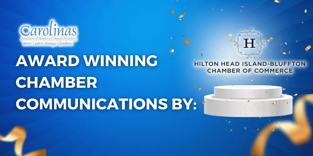 Award Winning Chamber Communications by: Hilton Head Island Bluffton Chamber Of Commerce