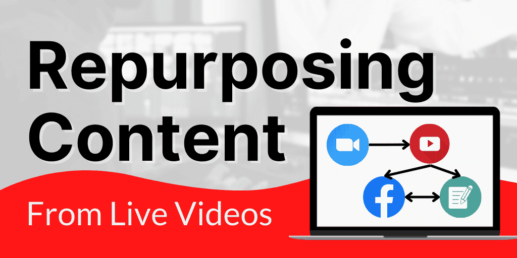 repurposing content from live videos
