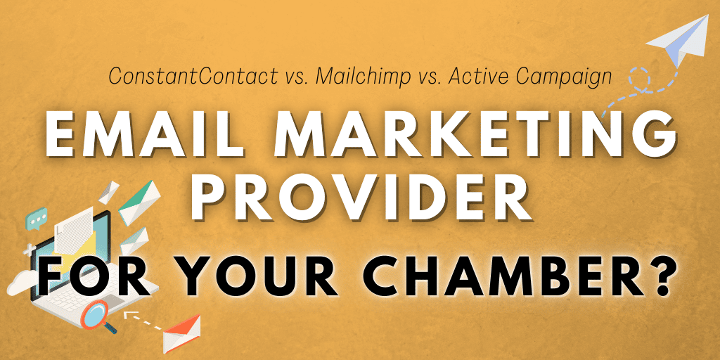 ConstantContact vs. Mailchimp vs. Active Campaign: Email marketing provider is right for your chamber?