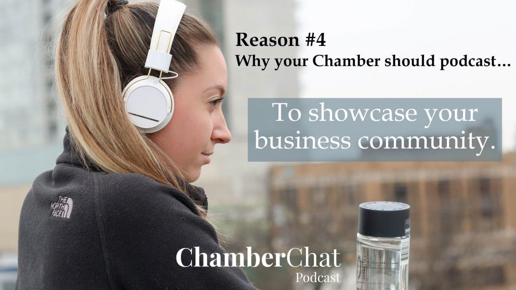 why your chamber should podcast - to showcase your business community